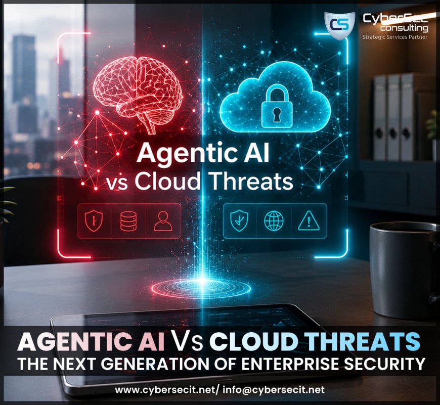 Agentic AI vs Cloud Threats: The Next Generation of Enterprise Security
